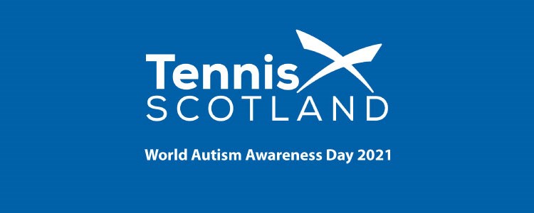 blue and white file stating tennis scotland world autism awareness day 2021