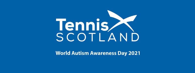 blue and white file stating tennis scotland world autism awareness day 2021